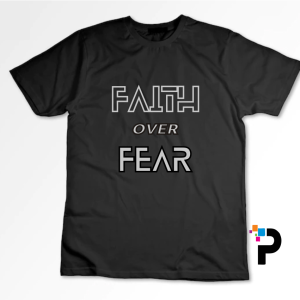 Faith Over fear Tshirt Print